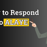 How To Respond To Alaye