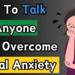 How To Talk To Anyone And Overcome Social Anxiety