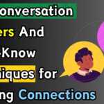 Top Conversation Starters And Must-Know Techniques for Building Connections